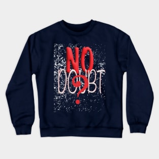 No Doubt Crewneck Sweatshirt